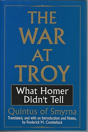 The War at Troy : What Homer Didn't Tell