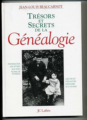 TRESORS ET SECRETS DE LA GENEALOGIE. Patrimoine, ancêtres, racines, noms de famille., archives, d...