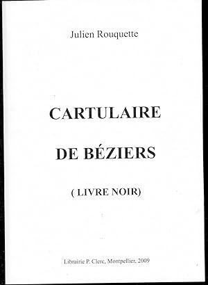 CARTULAIRE DE BEZIERS. (Livre Noir). Préface de Jean-Claude Richard. Présentation par Henri Barthès.