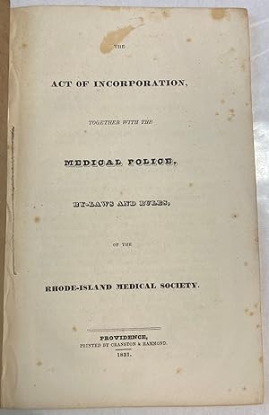 THE ACT OF INCORPORATION, TOGETHER WITH THE MEDICAL POLICE, BY-LAWS AND RULES, OF THE RHODE-ISLAN...