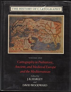 The History of Cartography Volume One: Cartography in Prehistoric, Ancient, and Medieval Europe a...