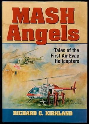 Mash Angels: Tales of the First Air Evac Helicopters