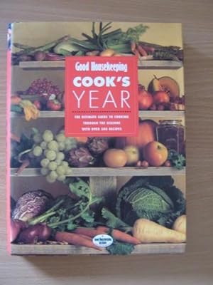 Good Housekeeping Cook's Year (The Ultimate Guide to Cooking Through the Seasons with Over 500 re...