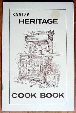 Kaatza Heritage Cookbook. Vol. I the First Fifty Years