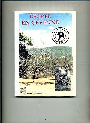 EPOPEE EN CEVENNE. Chroniques: La résistance en Languedoc (1940-1944). Préface et cartes de René ...