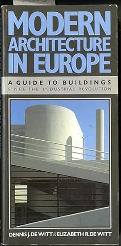 Modern Architecture in Europe: A Guide to Buildings Since the Industrial Revolution
