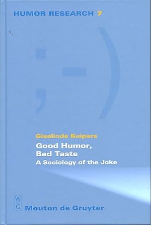 Good humor, bad taste. A sociology of the joke. Transl. from the Dutch by Kate Simms.