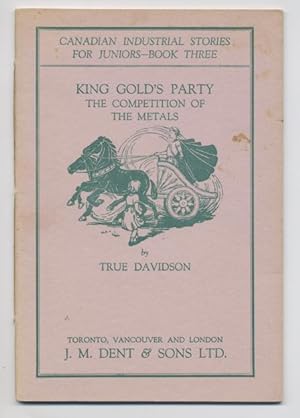King Gold's Party: The Competition of the Metals (Canadian Industrial Stories for Juniors, Book 3)