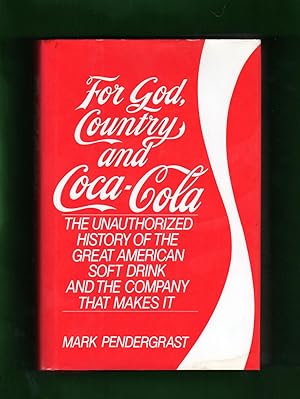 For God, Country and Coca-Cola: The Unathorized History of the Great American Soft Drink and the ...