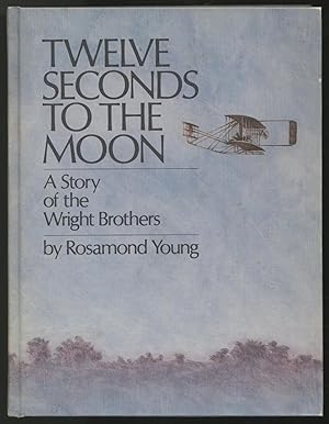 Twelve Seconds to the Moon: A Story of the Wright Brothers