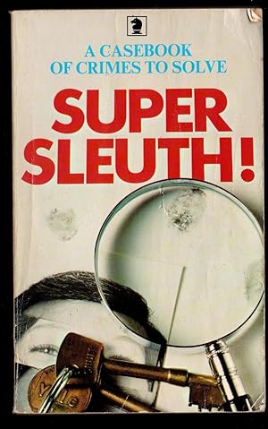 Super Sleuth ! a Casebook of Crimes to Solve