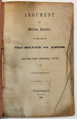 ARGUMENT.IN THE CASE OF STATE VS. AMES, BEFORE THE CRIMINAL COURT OF CINCINNATI