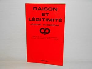 RAISON ET LEGITIMITE problemes de legitimation dans le capitalisme avance