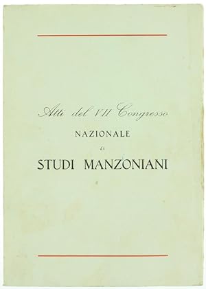 ATTI DEL VII° CONGRESSO NAZIONALE DI STUDI MANZONIANI (Lecco, 9-11 Ottobre 1965).: