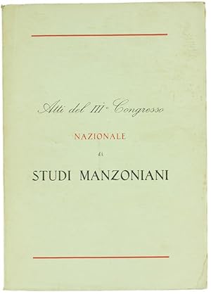 ATTI DEL III° CONGRESSO NAZIONALE DI STUDI MANZONIANI (Lecco, 8-11 settembre 1957).: