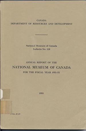 Annual Report of the National Museum of Canada for the Fiscal Year 1951-52