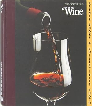 Wine: The Good Cook Techniques & Recipes Series