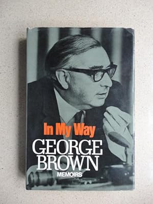 In My Way, the Political Memoirs of Lord George-Brown