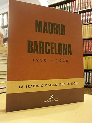 MADRID BARCELONA 1930-1936. La tradició d'allò que és nou.