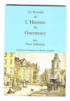 Un résumé de l'histoire de Guernesey. Traduction française de Martine Dugdale