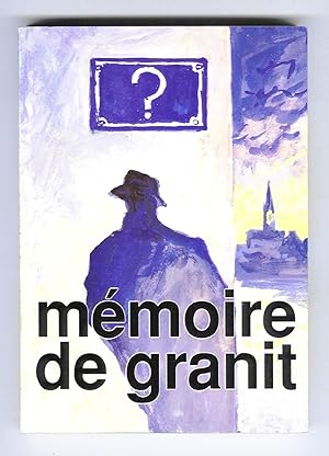 "Mémoire de Granit" 1939-1945. Biographies des anciens combattants résistants, déportés et victim...