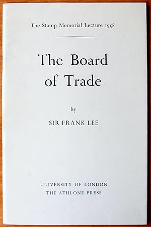 The Board of Trade. the Stamp Memorial Lecture 1958