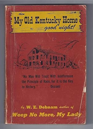 THEN MY OLD KENTUCKY HOME, GOOD NIGHT!