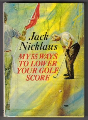 My 55 Ways To Lower Your Golf Score - 1st Edition/1st Printing