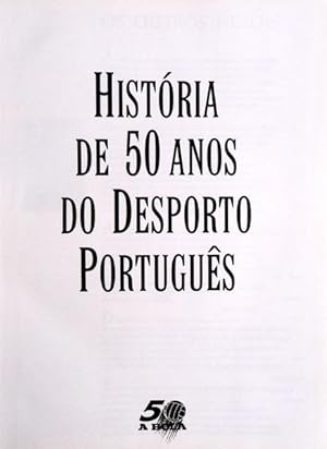 HISTÓRIA DE 50 ANOS DO DESPORTO PORTUGUÊS.