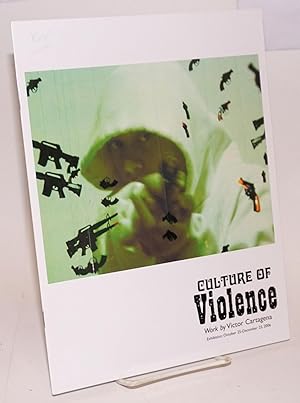 Culture of Violence: work by Victor Cartagena; Exhibition: October 25-December 23, 2006