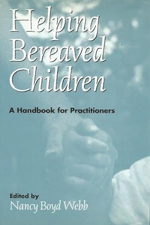 HELPING BEREAVED CHILDREN : A Hndbook for Practitoners