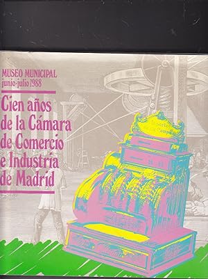 CIEN AÑOS DE LA CAMARA DE COMERCIO E INDUSTRIA - MUSEO NACIONAL Junio Julio 1988