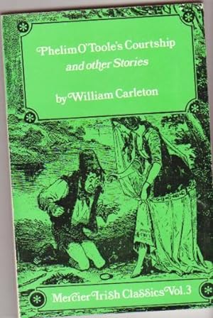 Phelim O'Toole's Courtship and Other Stories - ( Mercier Irish Classics: Traits & Stories of the ...