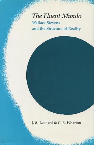 The Fluent Mundo: Wallace Stevens And The Structure Of Reality