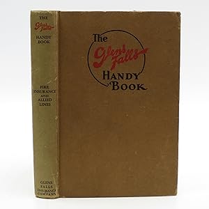 The Glens Falls Handy Book: A Volume of Instruction for Fire Insurance Agents
