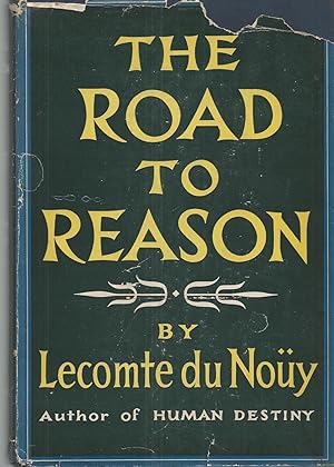 The Road to Reason; Tr. and Ed. by Mary Lecomte Du Nouy
