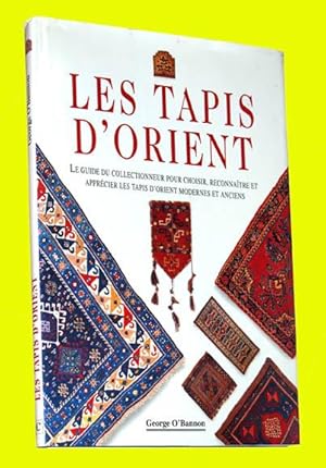 Les Tapis d'Orient - Le guide du collectionneur pour choisir, reconnaître et apprécier les tapis ...