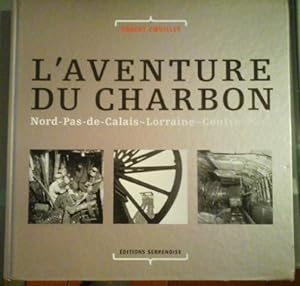 L'aventure Du Charbon - Nord Pas De Calais - Lorraine - Centre - Midi