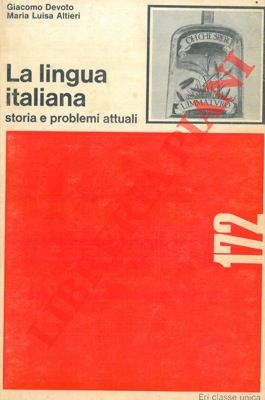 La lingua italiana. Storia e problemi attuali.