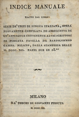 INDICE manuale tratto dal libro: Serie de' testi di lingua italiana, opera nuovamente compilata e...