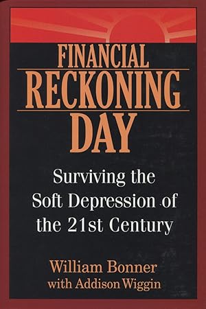 Financial Reckoning Day: Surviving The Soft Depression Of The 21st Century