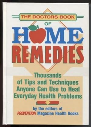 The Doctors book of home remedies Thousands of Tips and Techniques Anyone Can Use to Heal Everyda...