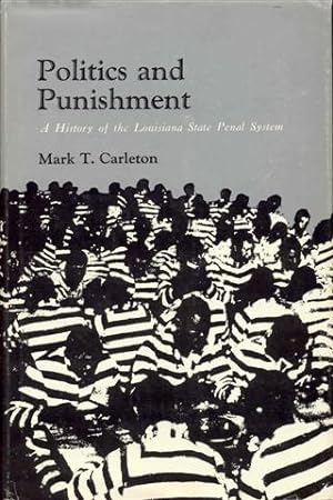 Politics and Punishment: The History of the Louisiana State Penal System