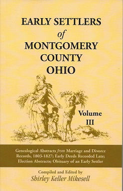 Early Settlers of Montgomery, Ohio: Genealogical Abstracts from Marriage and Divorce Records, 180...