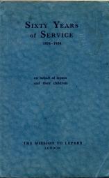SIXTY YEARS OF SERVICE, 1874-1934, on behalf of lepers and their children.