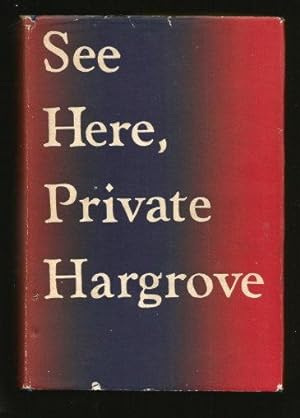 SEE HERE, PRIVATE HARGROVE