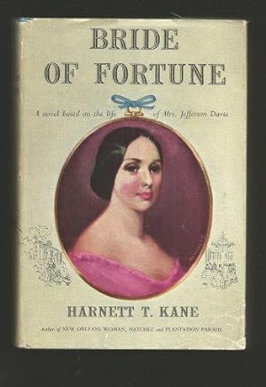 BRIDE OF FORTUNE : A Novel Based on the Life of Mrs. Jefferson Davis