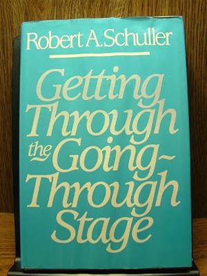 GETTING THROUGH THE GOING-THROUGH STAGE
