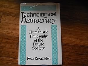 Technological Democracy: A Humanistic Philosophy of the Future Society