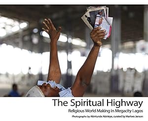 The Spiritual Highway: Religious World Making in Megacity Lagos
